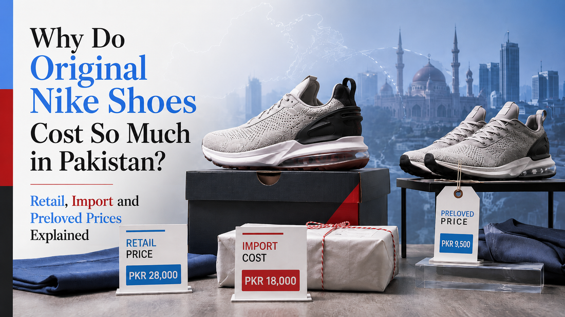 Why Do Original Nike Shoes Cost So Much in Pakistan? Retail, Import and Preloved Prices Explained