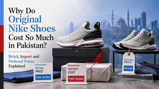 Why Do Original Nike Shoes Cost So Much in Pakistan? Retail, Import and Preloved Prices Explained